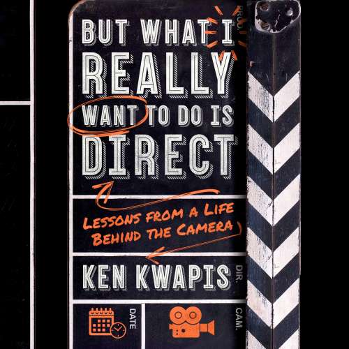 Cover von Ken Kwapis - But What I Really Want to Do Is Direct - Lessons from a Life Behind the Camera
