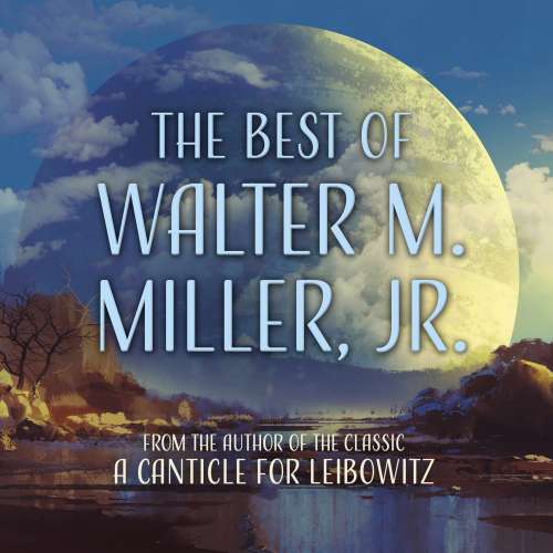 Cover von Walter M. Miller Jr. - The Best of Walter M. Miller, Jr.