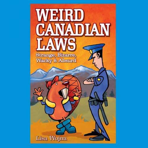 Cover von Lisa Wojna - Weird Canadian Laws - Strange, Bizarre, Wacky & Absurd