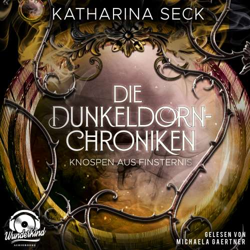 Cover von Katharina Seck - Die Dunkeldorn Chroniken - Band 3 - Knospen aus Finsternis