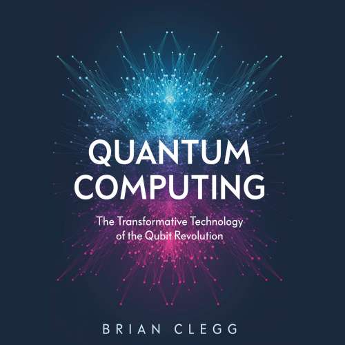 Cover von Brian Clegg - Quantum Computing - The Transformative Technology of the Qubit Revolution