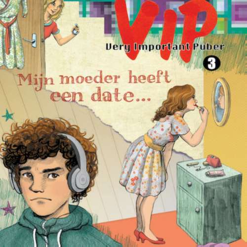 Cover von Merlien Welzijn - Very Important Puber - deel 3 - Mijn moeder heeft een date ...
