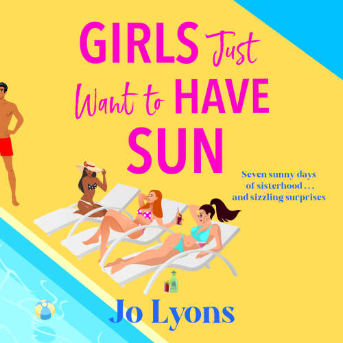 Cover - Jo Lyons - The Girls series - A hilarious novel of sun, surprises and chaos from Jo Lyons - Girls Just Want to Have Sun
