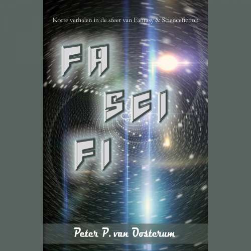 Cover von Peter P. van Oosterum - FaSciFi - Korte verhalen in de sfeer van Fantasy en Science Fiction