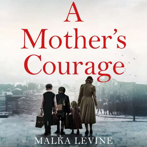 Cover von Malka Levine - A Mother's Courage - How I survived the Holocaust - a remarkable story of bravery, kindness and hope