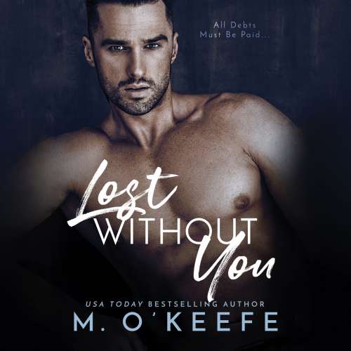 Cover von Molly O'Keefe - The Debt - Book 1 - Lost Without You