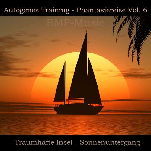 Cover von BMP-Music - Autogenes Training - Phantasiereise - Traumhafte Insel - Sonnenuntergang, Vol. 6