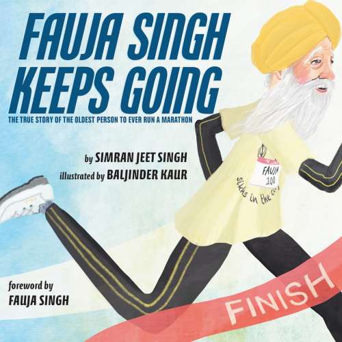 Cover von Simran Jeet Singh - Fauja Singh Keeps Going - The True Story of the Oldest Person to Ever Run a Marathon