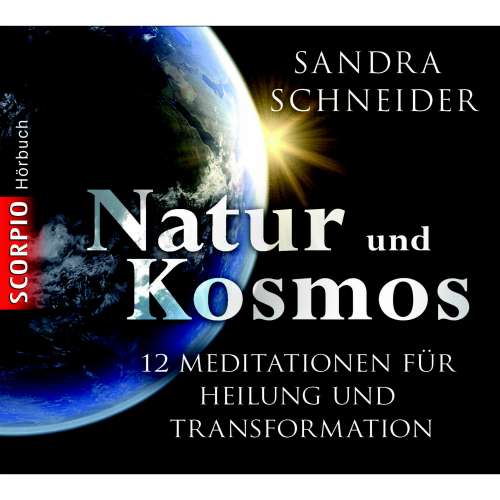Cover von Sandra Schneider - Natur und Kosmos - 12 Meditationen für mehr Verbundenheit, Präsenz, Leichtigkeit und Stärke