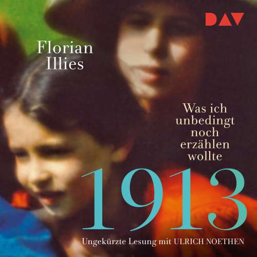 Cover von Florian Illies - 1913 - Was ich unbedingt noch erzählen wollte