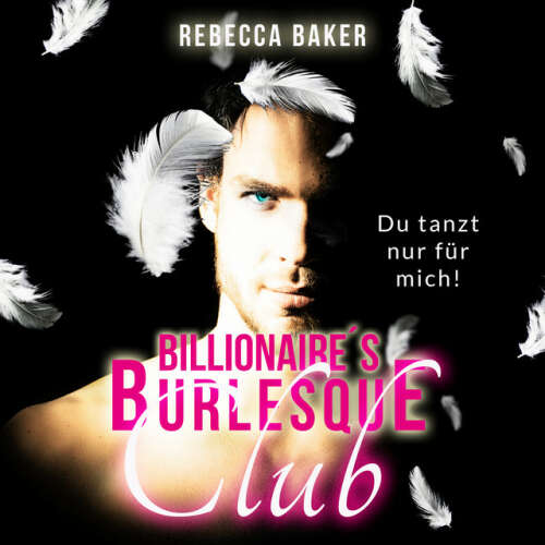 Cover von Rebecca Baker - Billionaire's Burlesque Club (Du tanzt nur für mich)