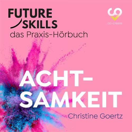 Cover von Christine Goertz - Future Skills - Das Praxis-Hörbuch - Achtsamkeit