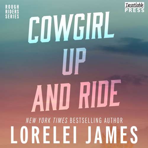 Cover von Lorelei James - Rough Riders - Book 3 - Cowgirl Up and Ride