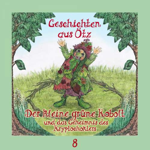 Cover von Geschichten aus Ötz - Folge 8 - Der kleine grüne Kobolt und das Geheimnis des Kryptochokters
