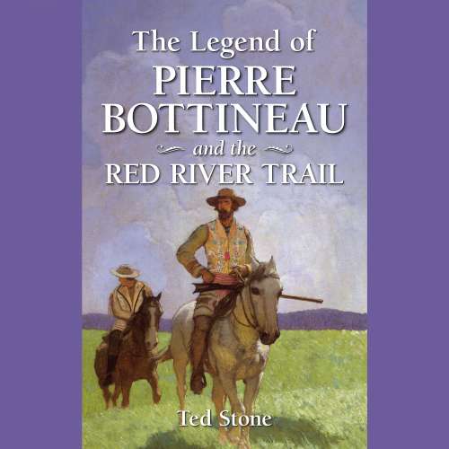 Cover von Ted Stone - The Legend of Pierre Bottineau & the Red River Trail