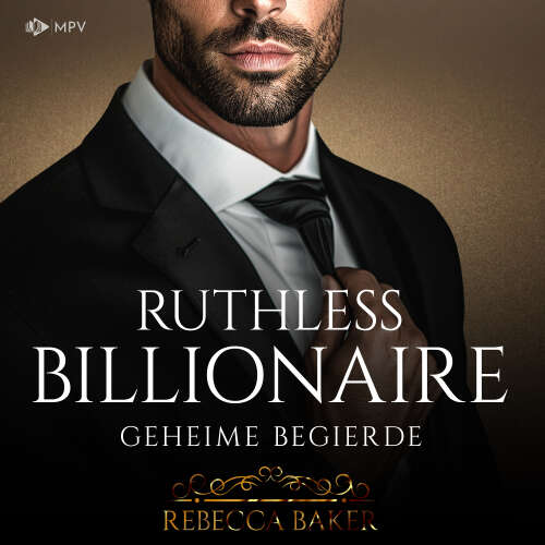 Cover von Rebecca Baker - Billionaire Romance - Buch 6 - Ruthless Billionaire: Geheime Begierde