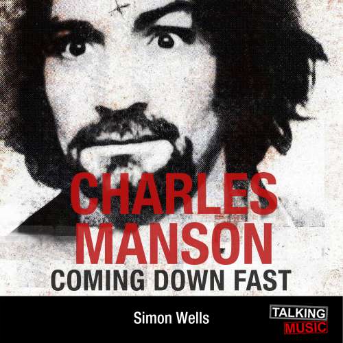 Cover von Simon Wells - Charles Manson Coming Down Fast - A Chilling Biography