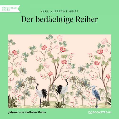Cover von Karl Albrecht Heise - Der bedächtige Reiher