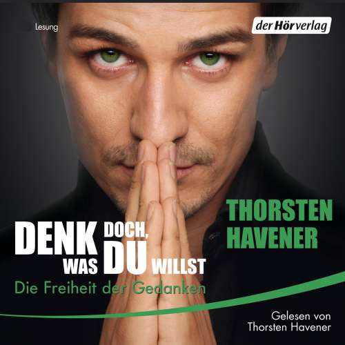Cover von Thorsten Havener - Denk doch, was Du willst - Die Freiheit der Gedanken
