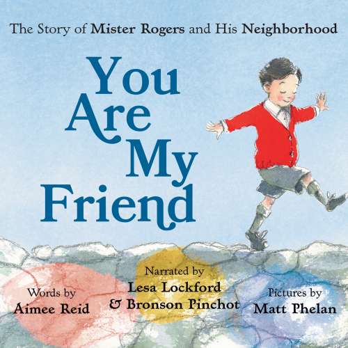 Cover von Aimee Reid - You Are My Friend - The Story of Mister Rogers and His Neighborhood
