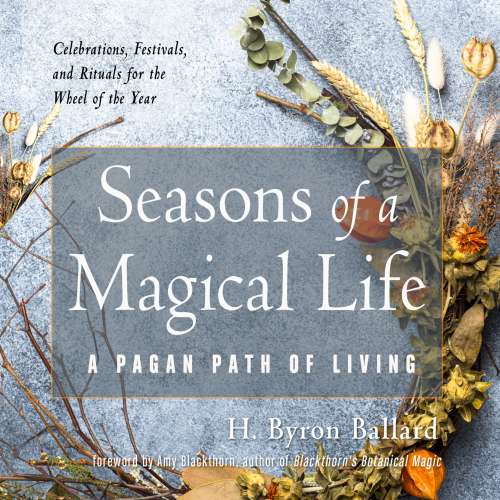 Cover von H. Byron Ballard - Seasons of a Magical Life - A Pagan Path of Living