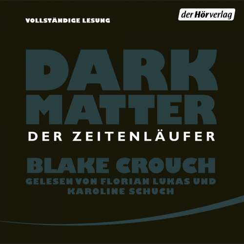 Cover von Blake Crouch - Dark Matter - Der Zeitenläufer