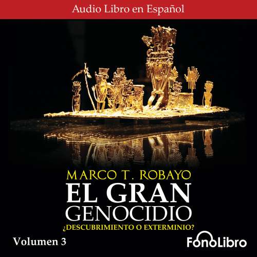 Cover von Marco T. Robayo - El Gran Genocidio - ¿Descubrimiento o Exterminio?, Vol. 3