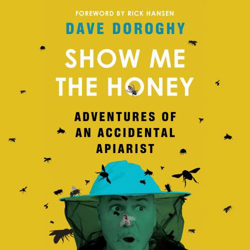 Cover von Dave Doroghy - Show Me the Honey - Adventures of an Accidental Apiarist