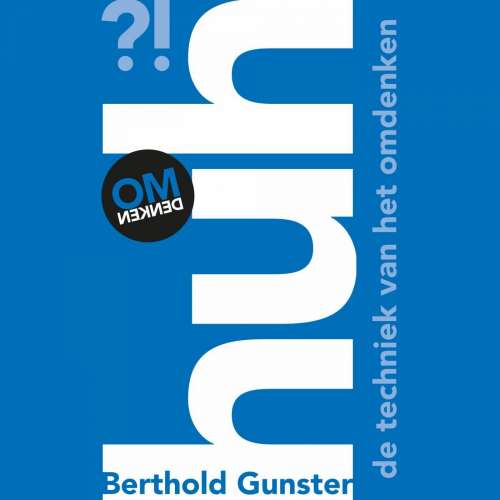 Cover von Berthold Gunster - Huh?! - De techniek van het omdenken