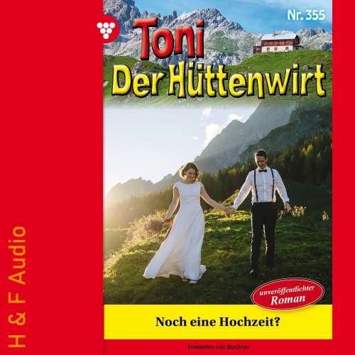 Cover von Friederike von Buchner - Toni der Hüttenwirt - Band 355 - Noch eine Hochzeit?