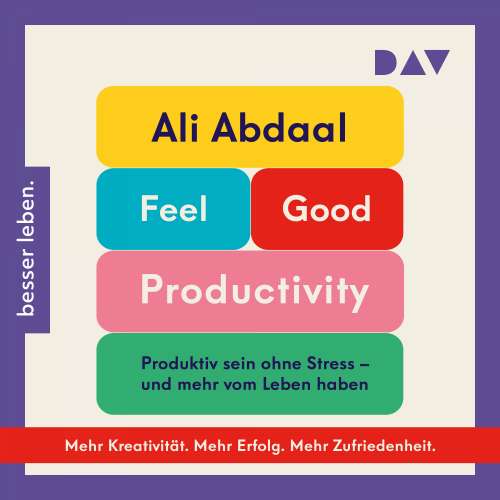 Cover von Ali Abdaal - Feel-Good Productivity. Produktiv sein ohne Stress - und mehr vom Leben haben