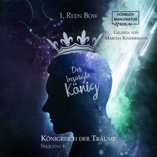 Cover von I. Reen Bow - Königreich der Träume - Sequenz 6 - Der besorgte König