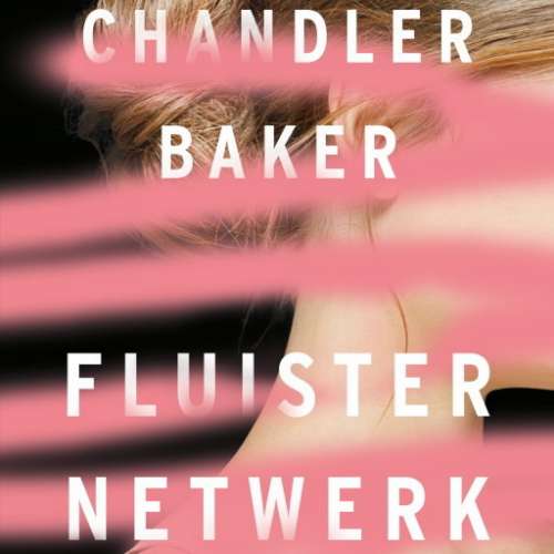 Cover von Chandler Baker - Fluisternetwerk - ‘Als je maar naar ons had geluisterd, dan zou dit allemaal niet gebeurd zijn….'