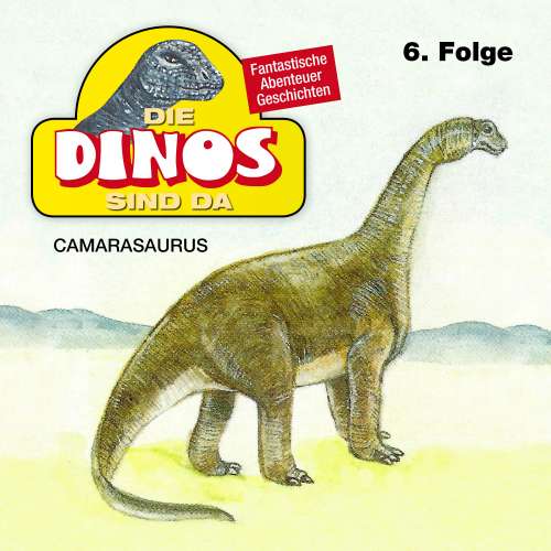 Cover von Die Dinos sind da - Folge 6 - Camarasaurus
