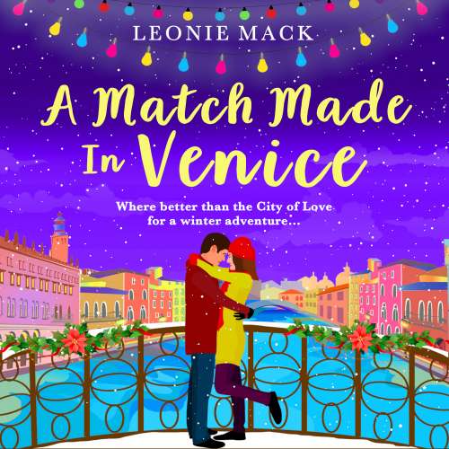 Cover von Leonie Mack - A Match Made in Venice - Escape with Leonie Mack for the perfect romantic novel for winter 2021