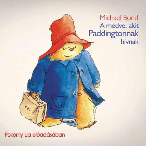 Cover von Michael Bond - A medve, akit Paddingtonnak hívnak