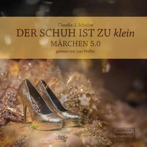 Cover von Claudia J. Schulze - Der Schuh ist zu klein - Märchen 5.0