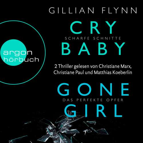 Cover von Gillian Flynn - Cry Baby & Gone Girl - Zwei Thriller