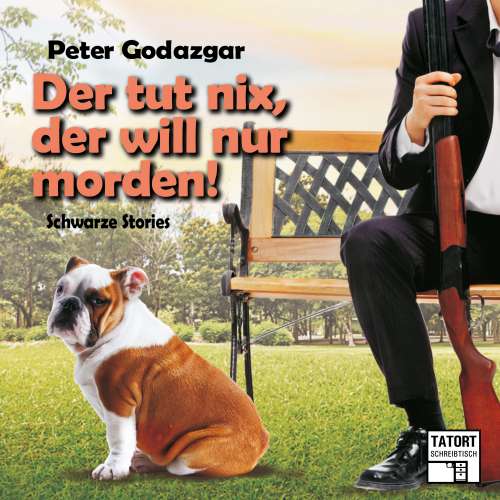 Cover von Peter Godazgar - Tatort Schreibtisch - Autoren live - Folge 6 - Der tut nix, der will nur morden!