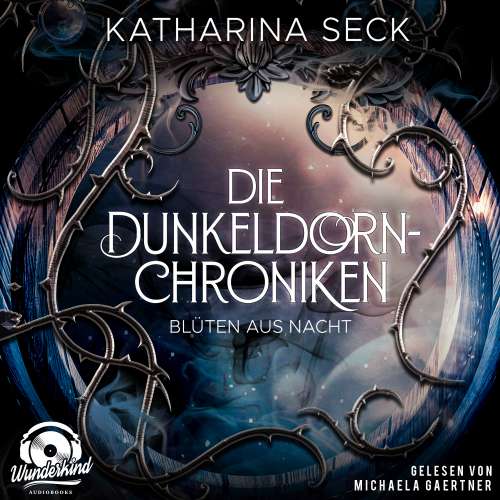 Cover von Katharina Seck - Die Dunkeldorn-Chroniken - Band 1 - Blüten aus Nacht