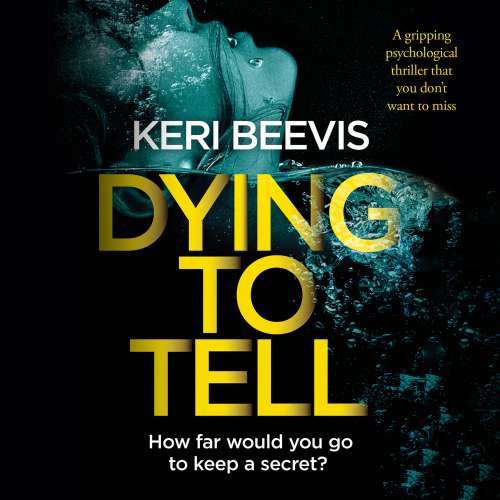 Cover von Keri Beevis - Dying to Tell - A gripping psychological thriller that you don't want to miss