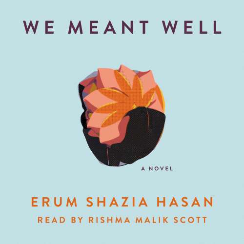 Cover von Erum Shazia Hasan - We Meant Well - A Novel