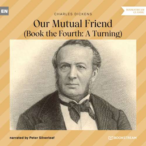 Cover von Charles Dickens - Our Mutual Friend - Book the Fourth: A Turning