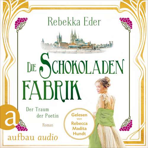 Cover von Rebekka Eder - Die Stollwerck-Saga - Band 3 - Die Schokoladenfabrik - Der Traum der Poetin
