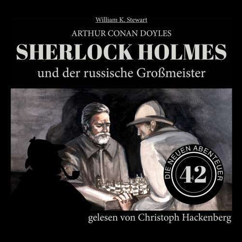 Cover von Sir Arthur Conan Doyle - Die neuen Abenteuer - Folge 42 - Sherlock Holmes und der russische Großmeister