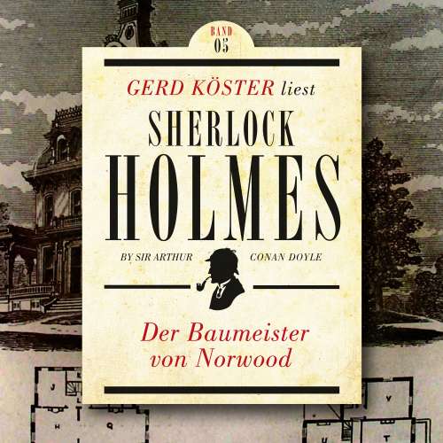 Cover von Sir Arthur Conan Doyle - Gerd Köster liest Sherlock Holmes - Kurzgeschichten - Band 5 - Der Baumeister von Norwood