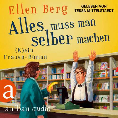 Cover von Ellen Berg - Alles muss man selber machen - (K)ein Frauen-Roman