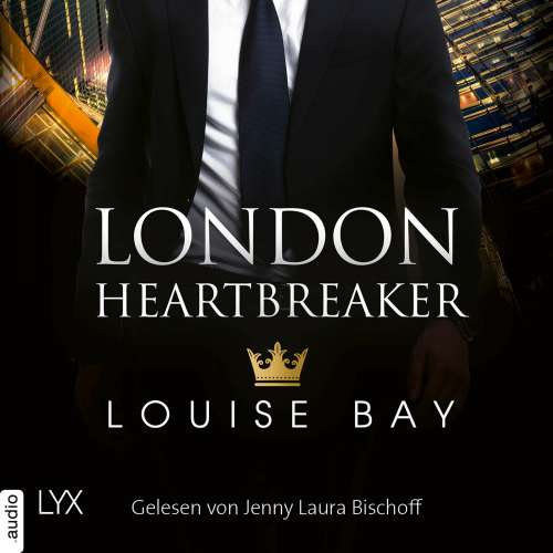 Cover von Louise Bay - Kings of London Reihe - Teil 4 - London Heartbreaker