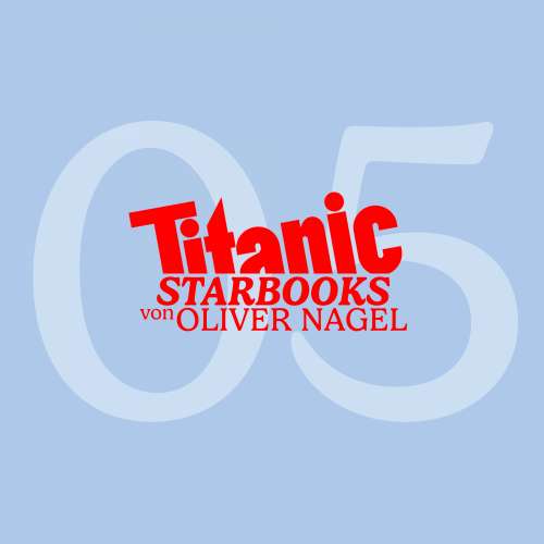 Cover von TiTANIC Starbooks von Oliver Nagel - Folge 5 - Markus Majowski - Markus, glaubst du an den lieben Gott