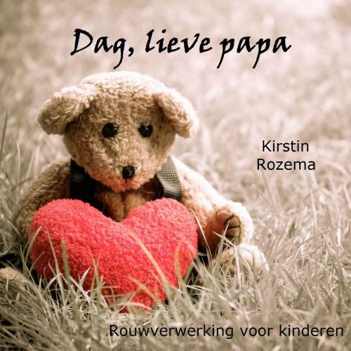 Cover von Kirstin Rozema - Dag lieve papa - Rouwverwerking voor kinderen